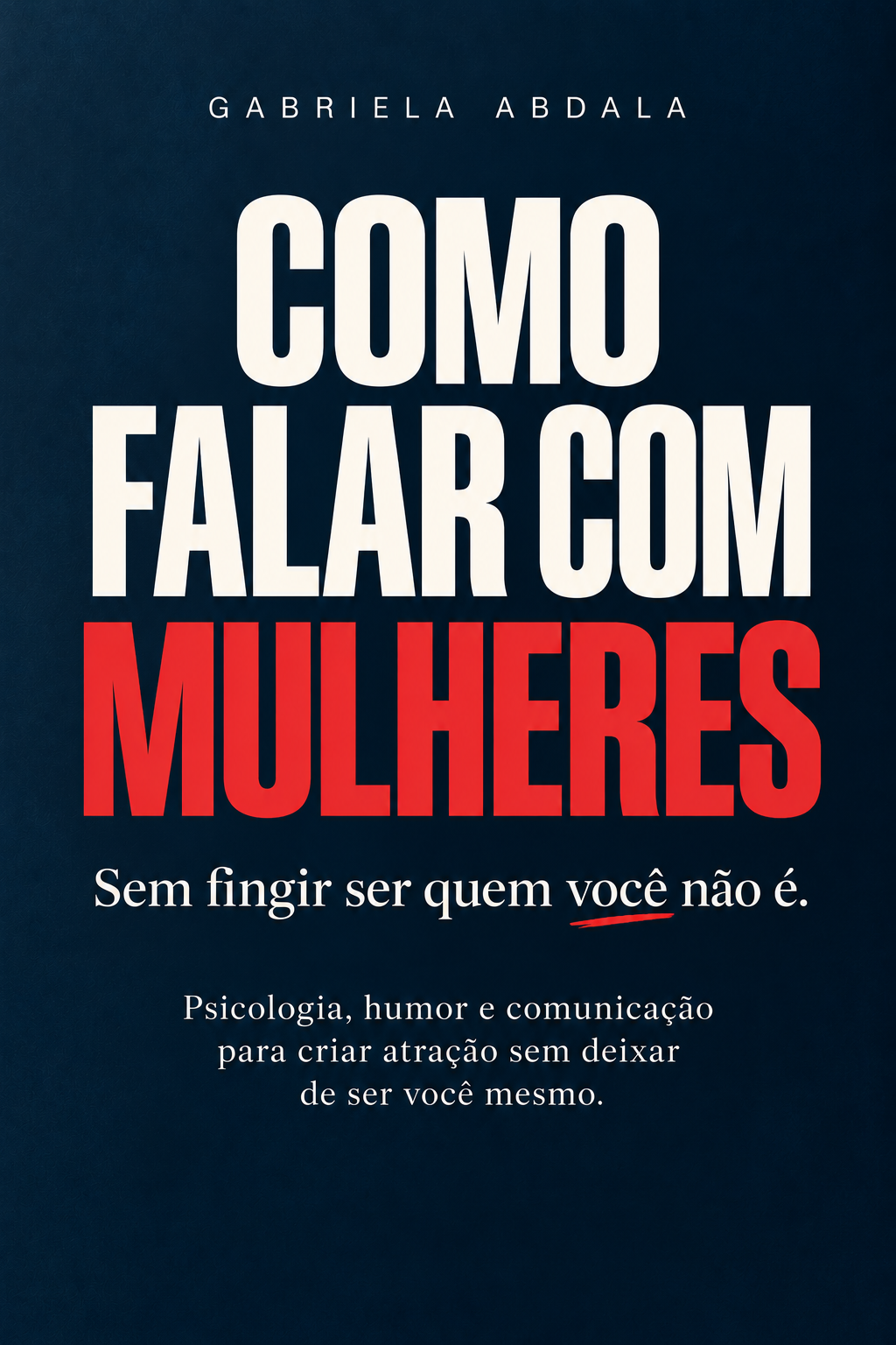 Capa do livro Como Falar Com Mulheres, de Gabriela Abdala